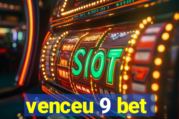 venceu 9 bet